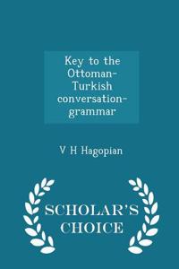 Key to the Ottoman-Turkish Conversation-Grammar - Scholar's Choice Edition