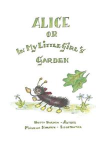 Alice or in My Little Girl's Garden