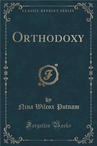 Orthodoxy (Classic Reprint)