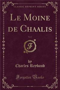Le Moine de Chaalis, Vol. 2 (Classic Reprint)