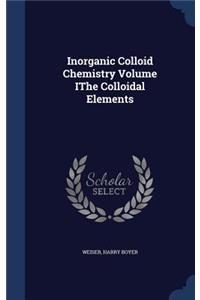 Inorganic Colloid Chemistry Volume IThe Colloidal Elements