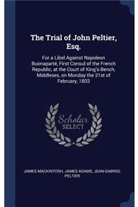The Trial of John Peltier, Esq.