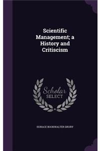 Scientific Management; A History and Critiscism