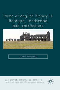 Forms of English History in Literature, Landscape, and Architecture