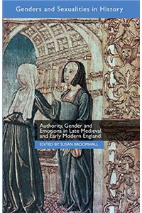 Authority, Gender and Emotions in Late Medieval and Early Modern England