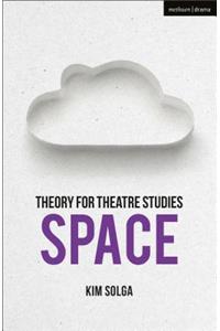 Theory for Theatre Studies: Space