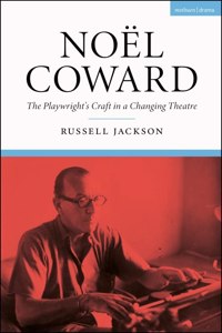 Noël Coward: The Playwright's Craft in a Changing Theatre