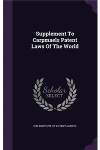 Supplement To Carpmaels Patent Laws Of The World
