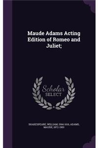 Maude Adams Acting Edition of Romeo and Juliet;