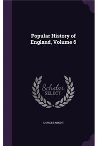 Popular History of England, Volume 6