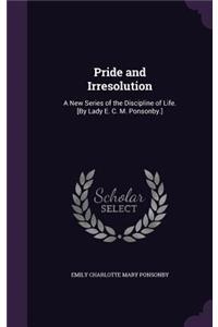 Pride and Irresolution
