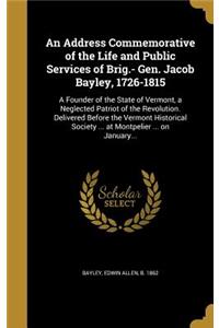 An Address Commemorative of the Life and Public Services of Brig.- Gen. Jacob Bayley, 1726-1815