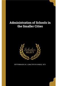 Administration of Schools in the Smaller Cities