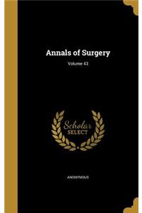 Annals of Surgery; Volume 43