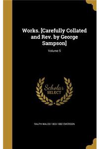 Works. [Carefully Collated and Rev. by George Sampson]; Volume 5