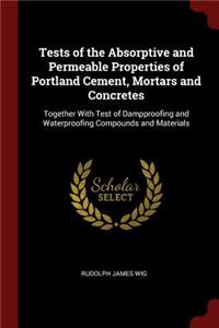 Tests of the Absorptive and Permeable Properties of Portland Cement, Mortars and Concretes