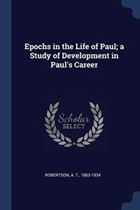 EPOCHS IN THE LIFE OF PAUL; A STUDY OF D