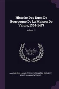 Histoire Des Ducs De Bourgogne De La Maison De Valois, 1364-1477; Volume 11