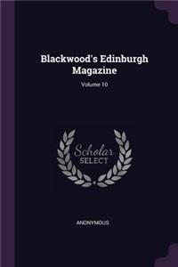 Blackwood's Edinburgh Magazine; Volume 10