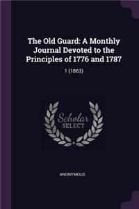 Old Guard: A Monthly Journal Devoted to the Principles of 1776 and 1787: 1 (1863)