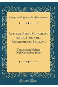 Atti del Primo Congresso Per La Storia del Risorgimento Italiano