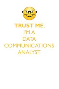 TRUST ME, I'M A DATA COMMUNICATIONS ANALYST AFFIRMATIONS WORKBOOK Positive Affirmations Workbook. Includes