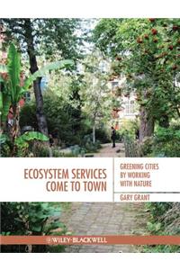 Ecosystem Services Come To Town - Greening Cities by Working with Nature