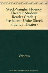 Steck-Vaughn Fluency Theater: Student Reader Grade 5 Presidents Unite