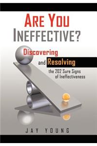 Are You Ineffective?