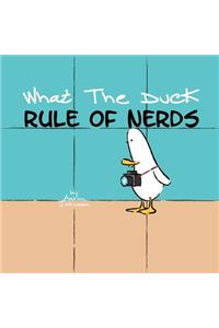 What the Duck, Rule of Nerds