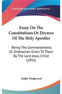 Essay On The Constitutions Or Decrees Of The Holy Apostles