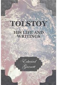 Tolstoy - His Life and Writings