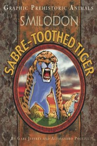 Graphic Prehistoric Animals: Sabre-tooth Tiger