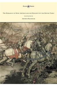 Romance of King Arthur and his Knights of the Round Table - Illustrated by Arthur Rackham