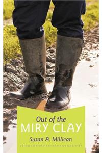 Out of the Miry Clay