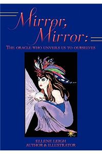 Mirror, Mirror: The Oracle Who Unveils Us to Ourselves