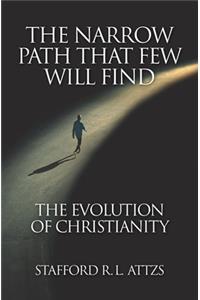 The Narrow Path That Few Will Find