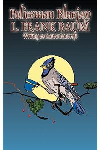 Policeman Bluejay by L. Frank Baum, Fiction, Fantasy