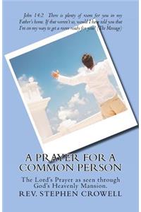 Prayer For a Common Person: The Lord's Prayer as seen through God's heavenly mansion