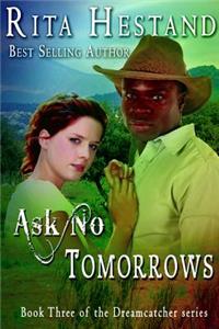 Ask No Tomorrows-Dreamcatcher Series, Book 3: Dreamcatcher Series