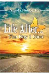 Life After ... the Day I Died