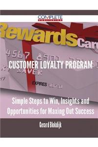 Customer Loyalty Program - Simple Steps to Win, Insights and Opportunities for Maxing Out Success