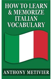 How To Learn & Memorize Italian Vocabulary ...