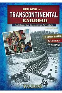 You Choose Engineering Marvels Building the Transcontinental Railroad an Interactive Engineering Adventure