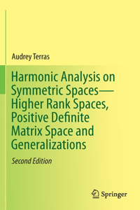 Harmonic Analysis on Symmetric Spaces--Higher Rank Spaces, Positive Definite Matrix Space and Generalizations