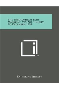 Theosophical Path Magazine, V35, No. 1-6, July to December, 1928