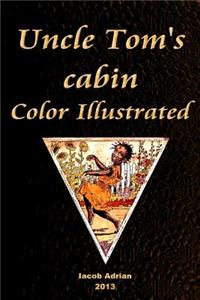 Uncle Tom's cabin Color Illustrated