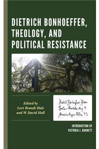 Dietrich Bonhoeffer, Theology, and Political Resistance