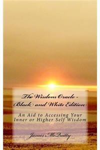 The Wisdom Oracle - Black and White Edition: An Aid to Accessing Your Inner or Higher Self Wisdom