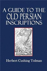 A Guide to the Old Persian Inscriptions